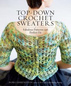 Top-Down Crochet Sweaters di Dora Ohrenstein edito da Storey Publishing LLC