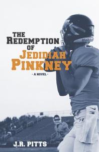 The Redemption of Jedidiah Pinkney di J. R. Pitts edito da AMBASSADOR INTL