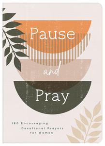 Pause and Pray: 180 Encouraging Devotional Prayers for Women di Compiled By Barbour Staff edito da BARBOUR PUBL INC