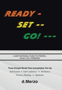 READY - SET -- GO! --- di d. Merzo edito da Archway Publishing