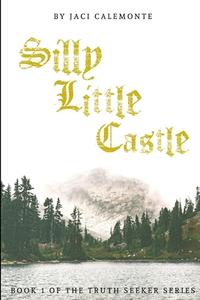 Silly Little Castle di JACI CALEMONTE edito da Lightning Source Uk Ltd