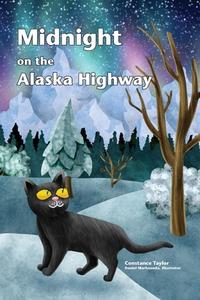 Midnight on the Alaska Highway di Constance Taylor edito da FATHOM PUB CO