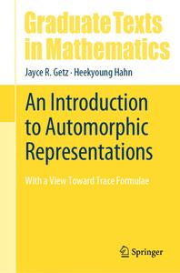 An Introduction to Automorphic Representations di Heekyoung Hahn, Jayce R. Getz edito da Springer Nature Switzerland