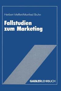 Fallstudien zum Marketing di Heribert Meffert edito da Gabler Verlag