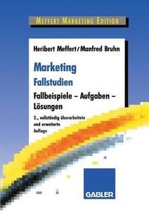 Bruhn, M: Marketing Fallstudien di Heribert Meffert, Manfred Bruhn edito da Gabler, Betriebswirt.-Vlg