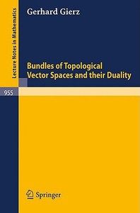 Bundles of Topological Vector Spaces and Their Duality di G. Gierz edito da Springer Berlin Heidelberg