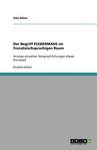 Der Begriff FLEDERMAUS im französischsprachigen Raum di Silke Böhm edito da GRIN Publishing