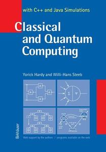 Classical and Quantum Computing di Yorick Hardy, Willi H. Steeb edito da Birkhäuser Basel