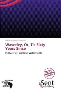 Waverley, Or, Tis Sixty Years Since edito da Sent Publishing