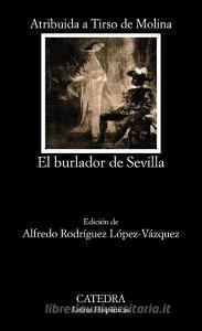El burlador de Sevilla o el convidado de piedra di Tirso de Molina edito da CATEDRA