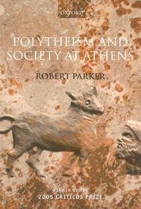 Polytheism and Society at Athens di Robert Parker edito da OUP Oxford