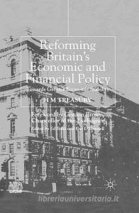 Reforming Britain's Economic and Financial Policy di H. Treasury edito da Palgrave Macmillan UK