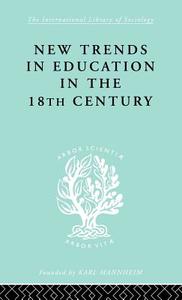 New Trends in Education in the Eighteenth Century; International Library of Sociology H: Historical Sociology di Hans Nicholas edito da ROUTLEDGE