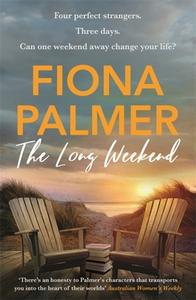 The Long Weekend di Fiona Palmer edito da Hachette Australia