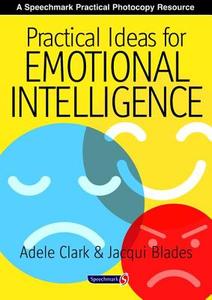 Practical Ideas for Emotional Intelligence di Jacqui Blades, Adele Clark edito da Taylor & Francis Ltd