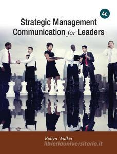 Strategic Management Communication for Leaders di Robyn Walker edito da wessex, inc.