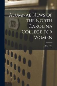 Alumnae News of the North Carolina College for Women; July, 1927 di Anonymous edito da LIGHTNING SOURCE INC