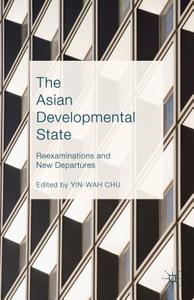 The Asian Developmental State di Yin-Wah Chu edito da Palgrave Macmillan