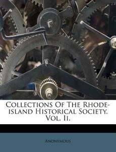 Collections Of The Rhode-island Historic di Anonymous edito da Nabu Press