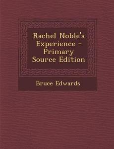 Rachel Noble's Experience di Bruce Edwards edito da Nabu Press