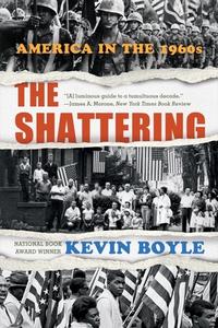 The Shattering: America in the 1960s di Kevin Boyle edito da W W NORTON & CO