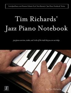 Tim Richard's Jazz Piano Notebook - Volume 3 of Scot Ranney's "Jazz Piano Notebook Series" di Tim Richards edito da Lulu.com