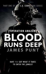Blood Runs Deep: Operation Amazon di James Punt edito da Createspace