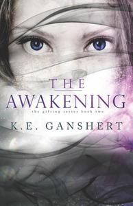 The Awakening di K. E. Ganshert edito da Createspace