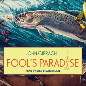 Fool's Paradise di John Gierach edito da Tantor Audio