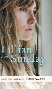 Lillian on Sunday di Lionel Walfish edito da FriesenPress