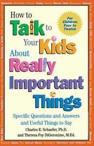 How to Talk to Your Kids about Really Important Things di Charles E. Schaefer, Schaefer, Digeronimo edito da John Wiley & Sons