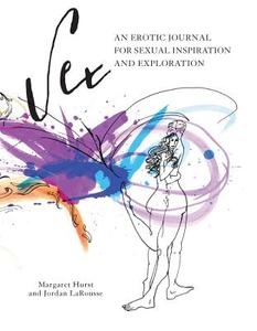 Sex: An Erotic Journal for Sexual Inspiration and Exploration di Jordan Larousse edito da PAPERBACKSHOP UK IMPORT
