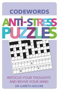 Anti-Stress Puzzles: Codewords di Gareth Moore edito da MICHAEL OMARA BOOKS