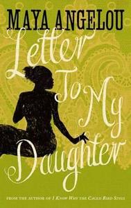 Letter to My Daughter di Maya Angelou edito da Little, Brown Book Group