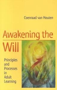 Awakening the Will di Coenraad van Houten edito da Temple Lodge Publishing