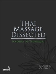 Thai Massage Dissected di Natasha edito da Handspring Publishing Limited