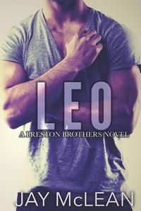 Leo - A Preston Brothers Novel, Book 3 di Jay Mclean edito da JMAC Publishing