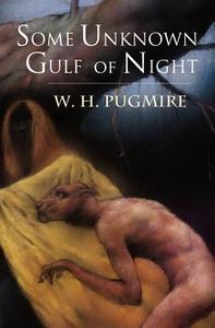 Some Unknown Gulf of Night di W. H. Pugmire edito da ARCANE WISDOM