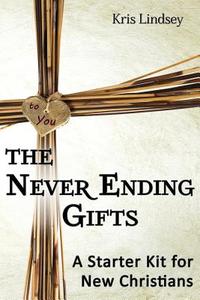 The Never Ending Gifts di Kris Lindsey edito da Inspire Press
