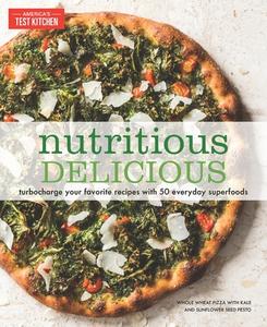 Nutritious Delicious: Turbocharge Your Favorite Recipes with 50 Everyday Superfoods di America's Test Kitchen edito da AMER TEST KITCHEN