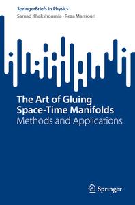 The Art of Gluing Space-Time Manifolds di Reza Mansouri, Samad Khakshournia edito da Springer Nature Switzerland