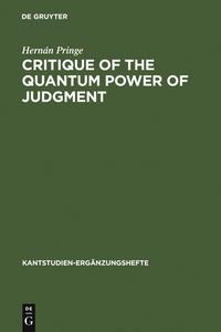Critique of the Quantum Power of Judgment di Hernán Pringe edito da De Gruyter