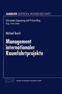 Management internationaler Raumfahrtprojekte edito da Deutscher Universitätsverlag