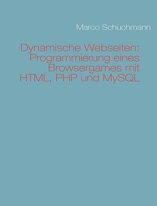 Dynamische Webseiten: Einstieg in HTML, PHP und MySQL di Marco Schuchmann edito da Books on Demand