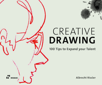 Creative Drawing: 100 Tips to Expand Your Talent di Albrecht Rissler edito da Hoaki