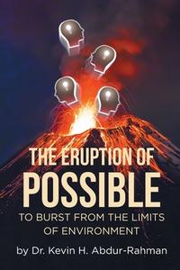 The Eruption of Possible di Kevin H. Abdur-Rahman edito da Page Publishing, Inc.