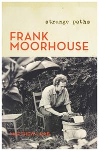 Frank Moorhouse: Strange Paths di Matthew Lamb edito da Random House Australia