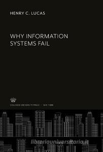 Why Information Systems Fail di Henry C. Lucas edito da Columbia University Press