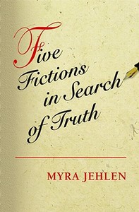 Five Fictions in Search of Truth di Myra Jehlen edito da Princeton University Press