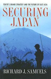 Securing Japan di Richard J. Samuels edito da CORNELL UNIV PR
